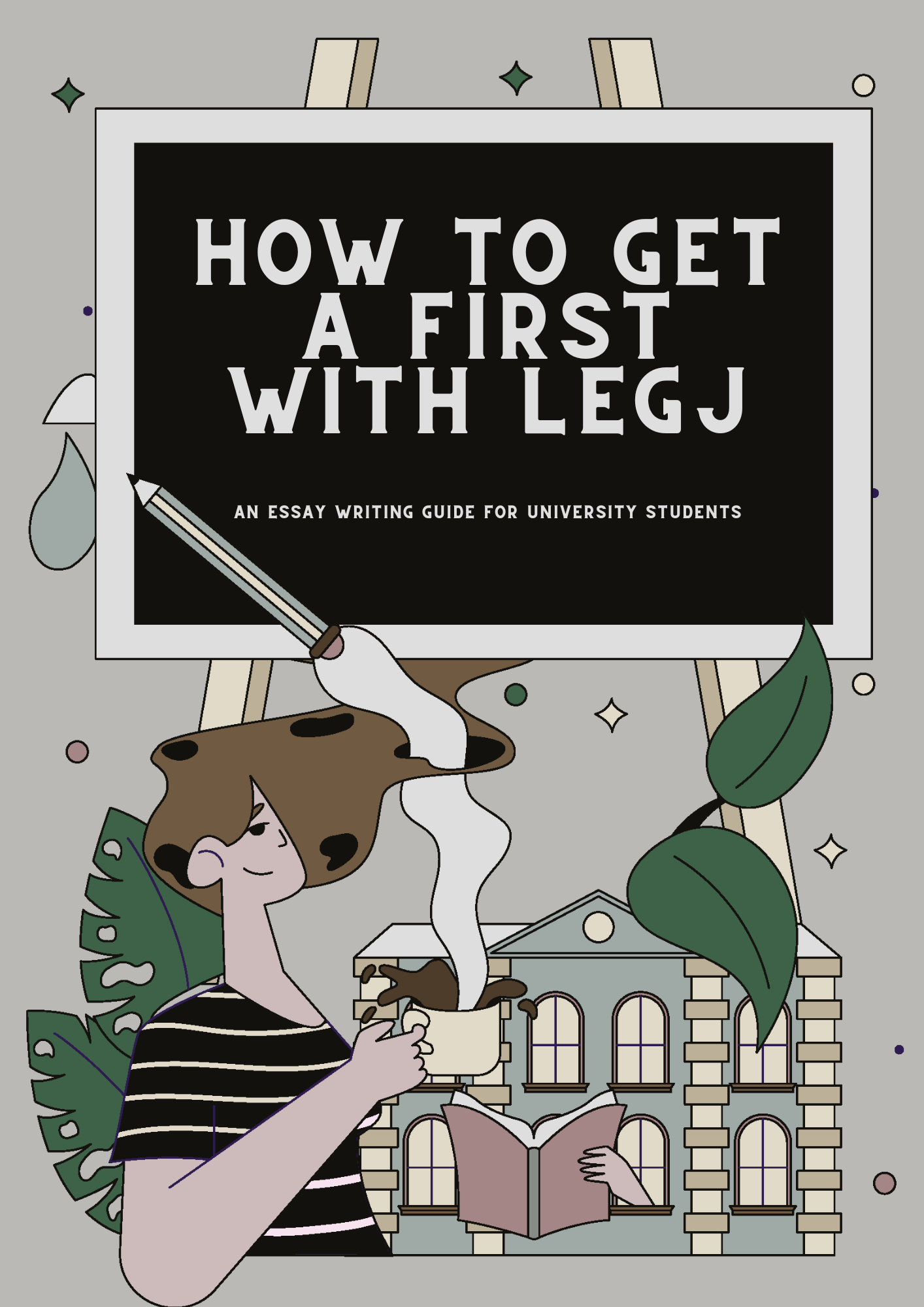 'HOW TO GET A FIRST WITH LEGJ' PDF Essay Writing Guide.