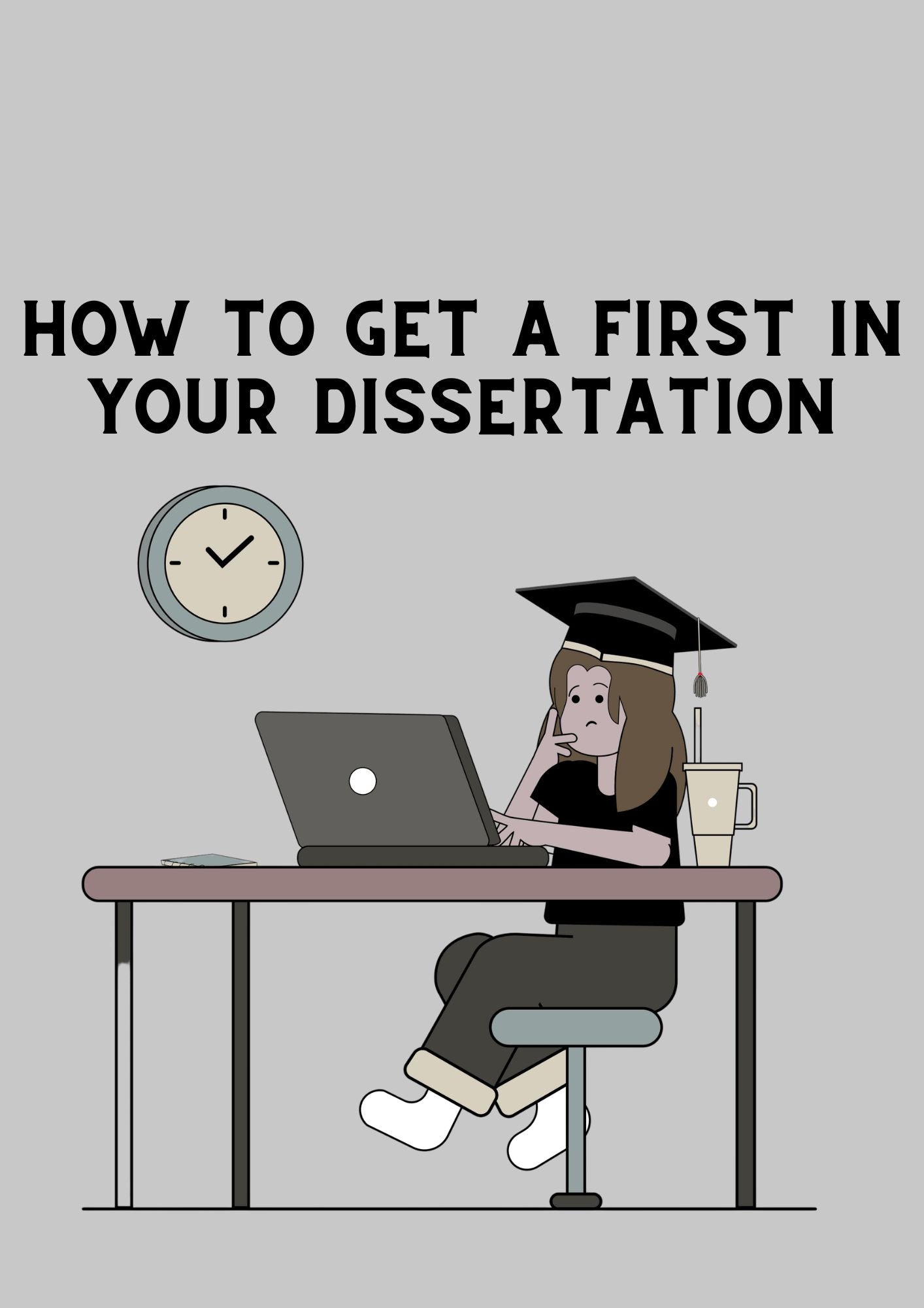 'HOW TO GET A FIRST IN YOUR DISSERTATION' PDF Writing Guide