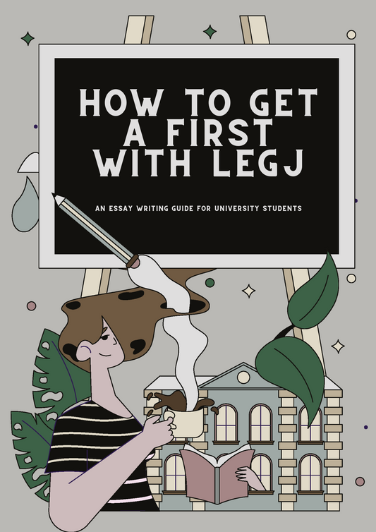 'HOW TO GET A FIRST WITH LEGJ' Essay Writing Guide.